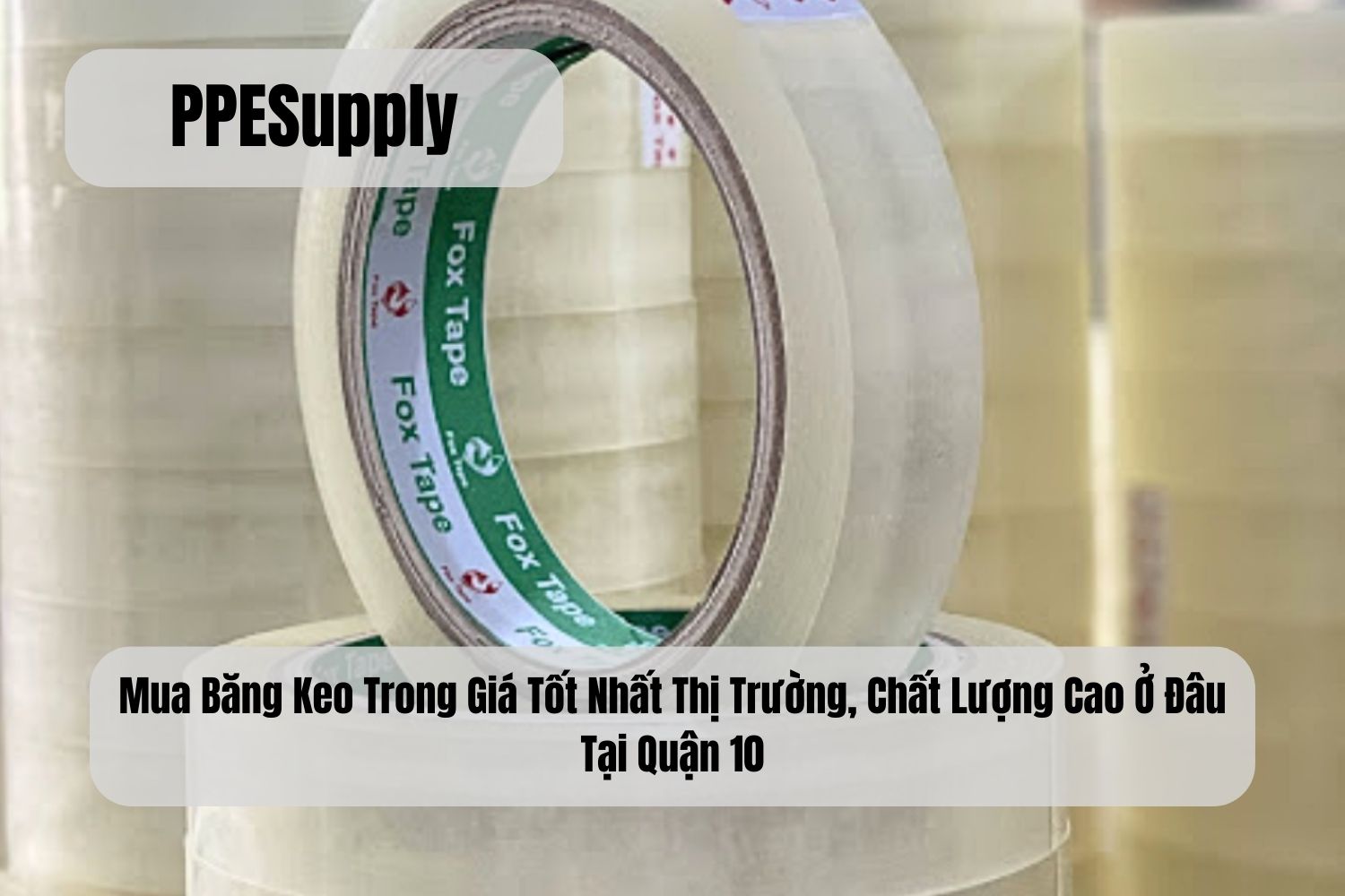 Mua Băng Keo Trong Giá Tốt Nhất Thị Trường, Chất Lượng Cao Ở Đâu Tại Quận 10