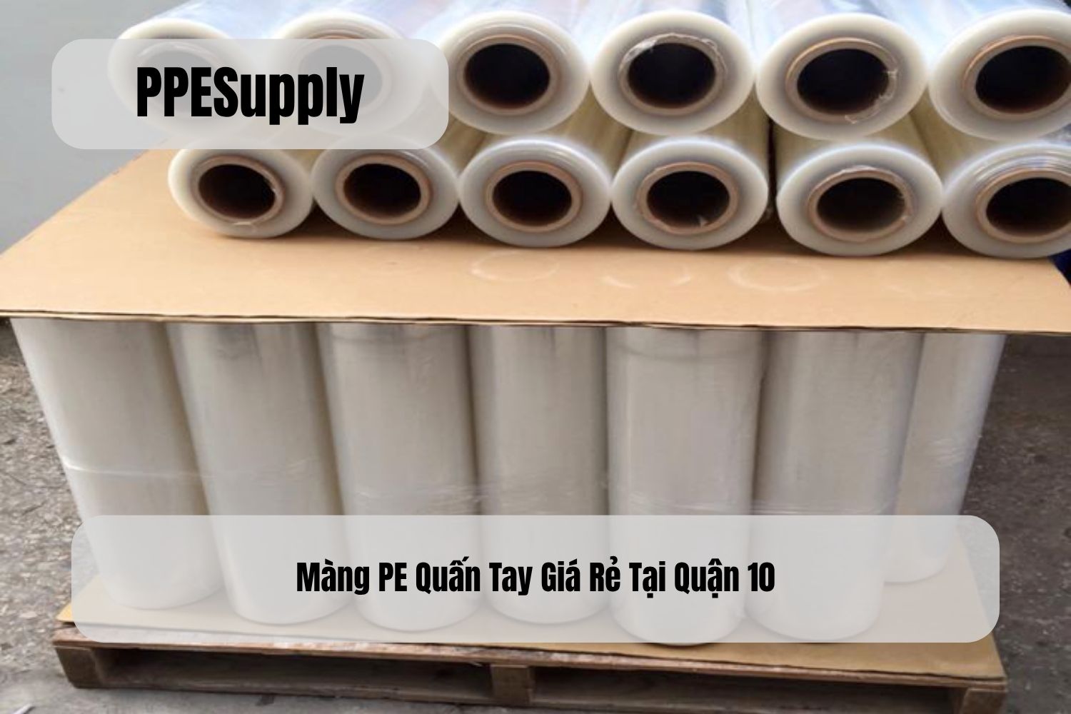 Màng PE Quấn Tay Giá Rẻ Tại Quận 10