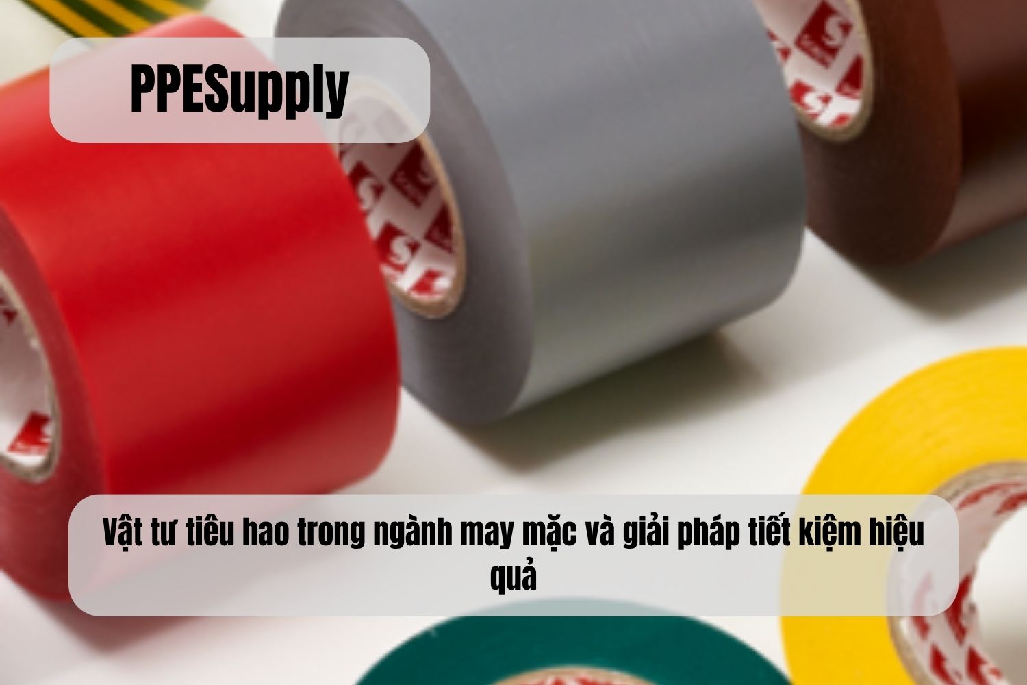 Vật tư tiêu hao trong ngành may mặc và giải pháp tiết kiệm hiệu quả