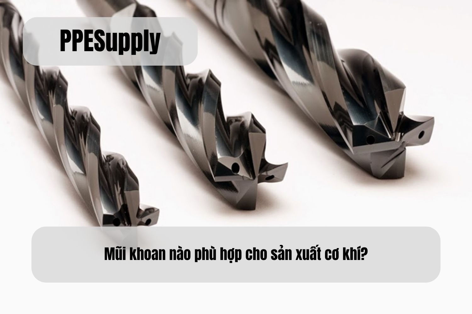 Mũi khoan nào phù hợp cho sản xuất cơ khí?