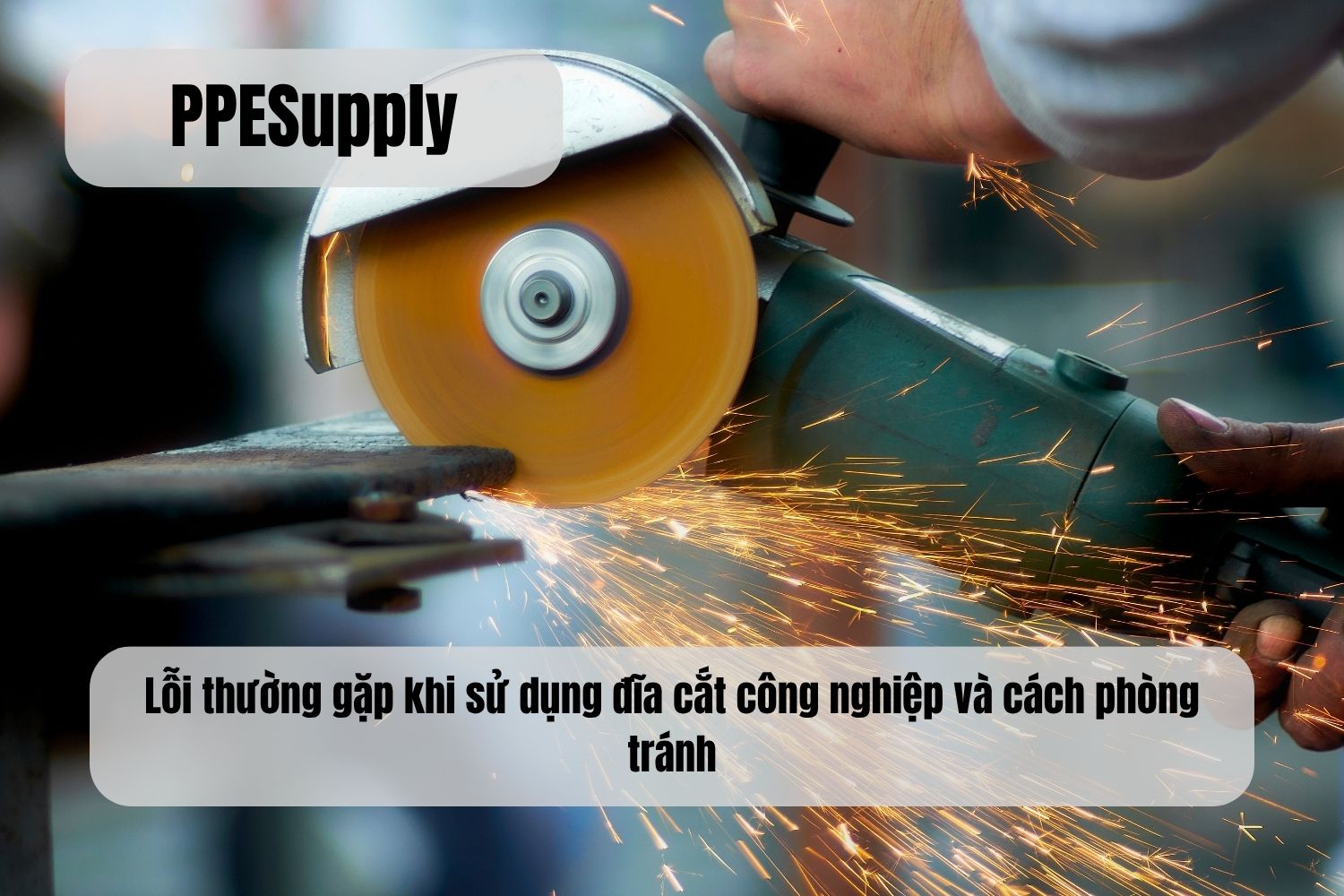 Lỗi thường gặp khi sử dụng đĩa cắt công nghiệp và cách phòng tránh