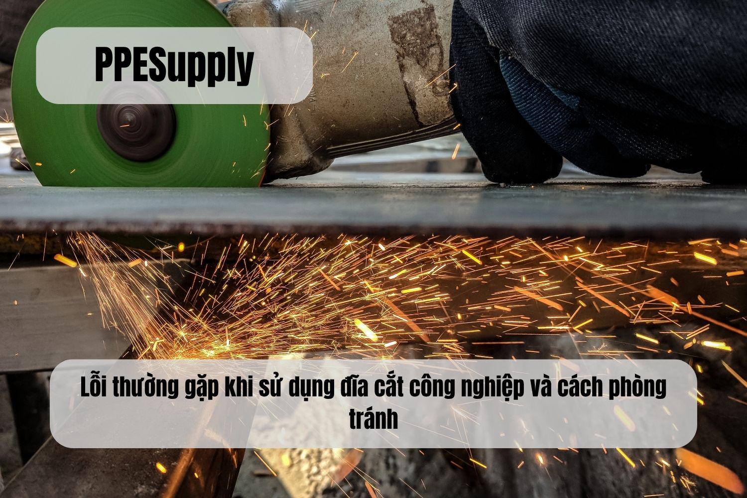 Lỗi thường gặp khi sử dụng đĩa cắt công nghiệp và cách phòng tránh