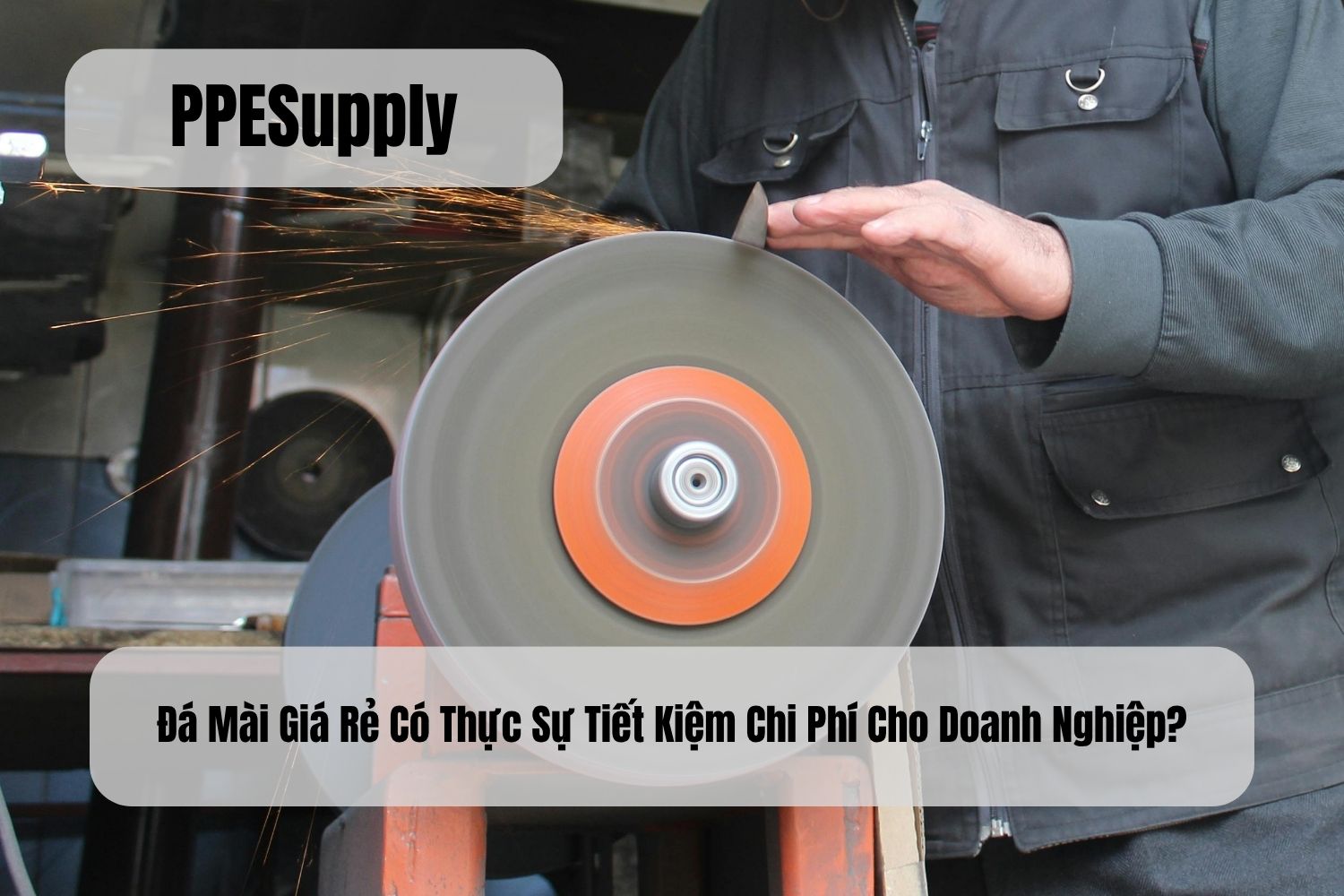 Đá Mài Giá Rẻ Có Thực Sự Tiết Kiệm Chi Phí Cho Doanh Nghiệp?