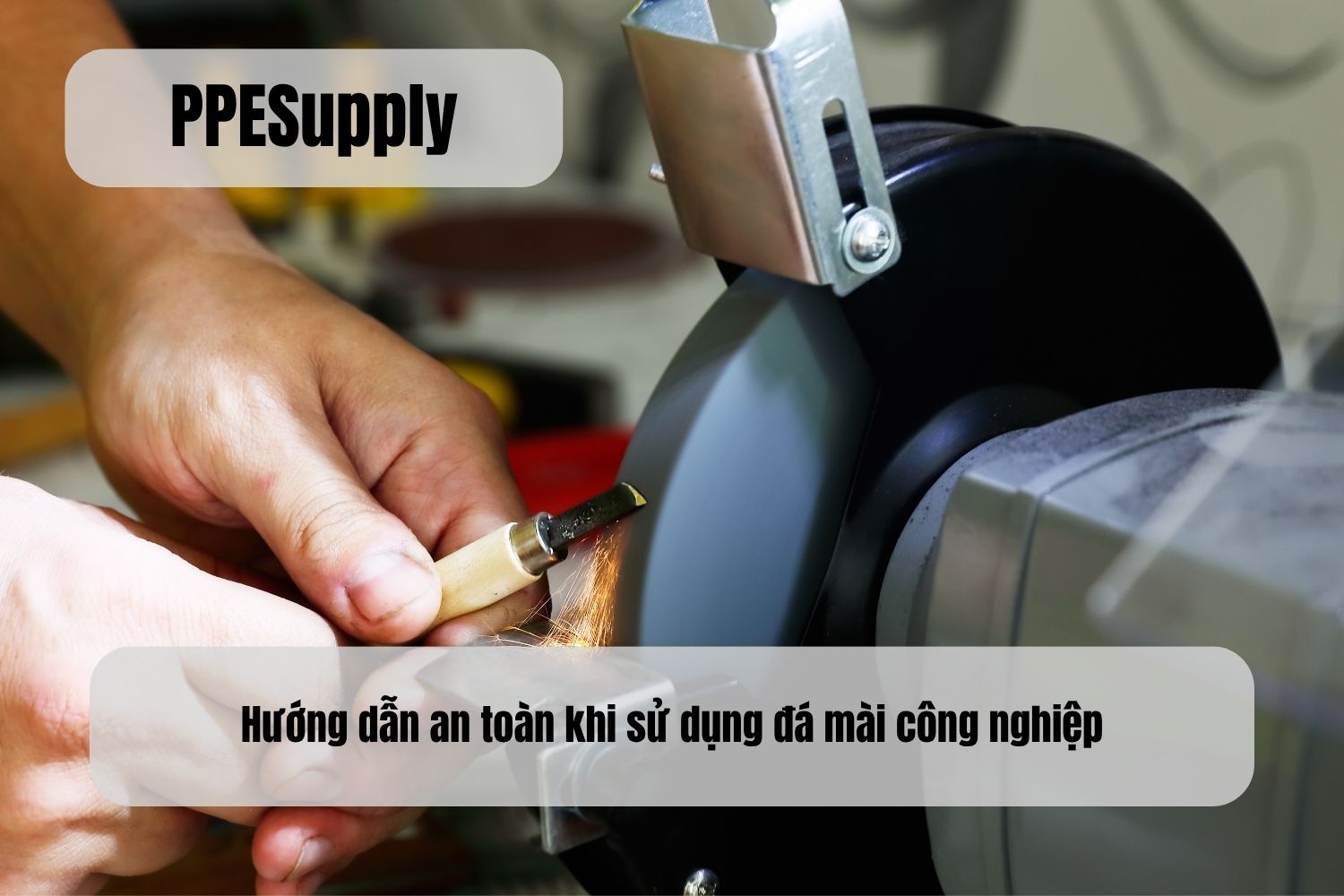 Hướng dẫn an toàn khi sử dụng đá mài công nghiệp