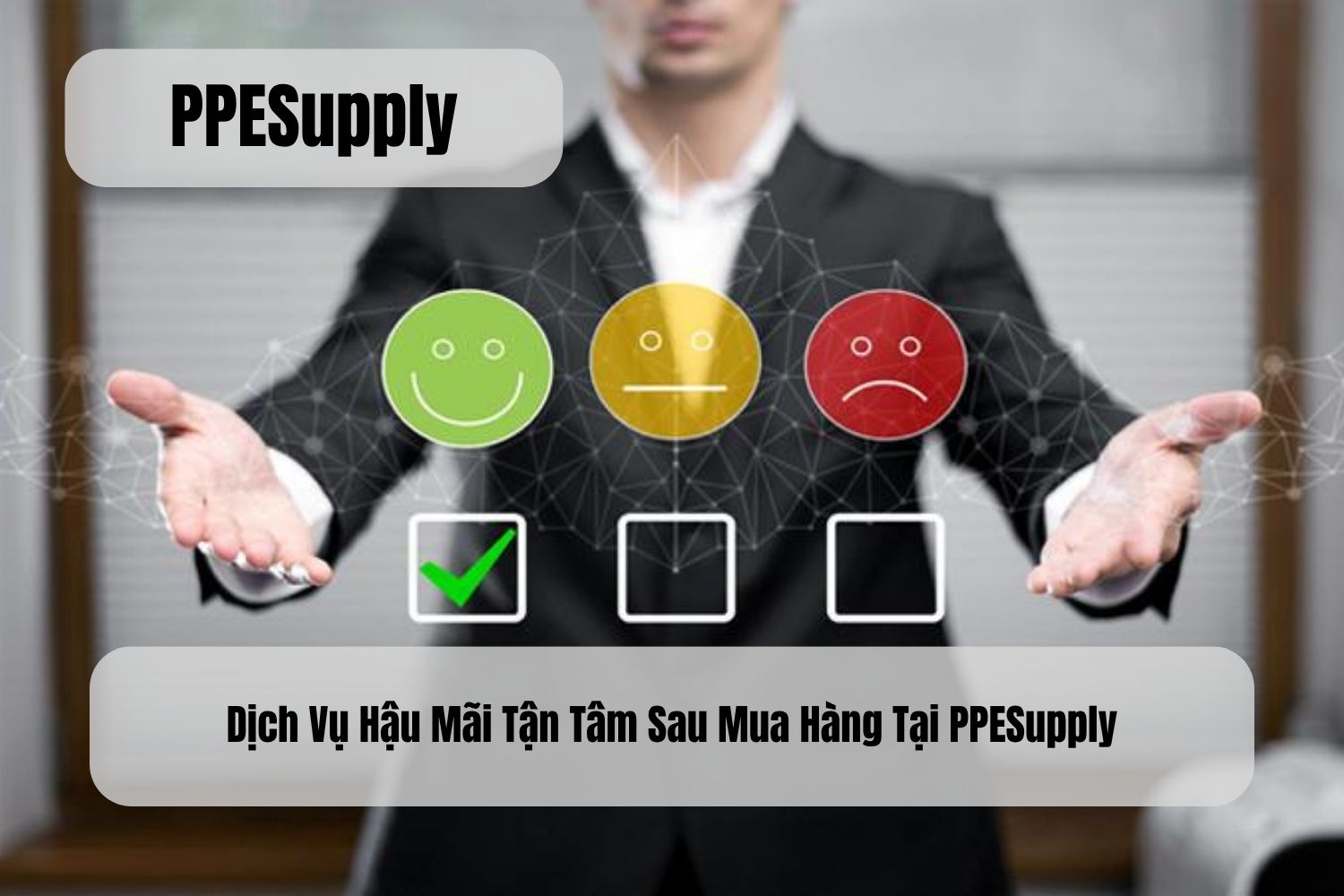 Dịch Vụ Hậu Mãi Tận Tâm Sau Mua Hàng Tại PPESupply