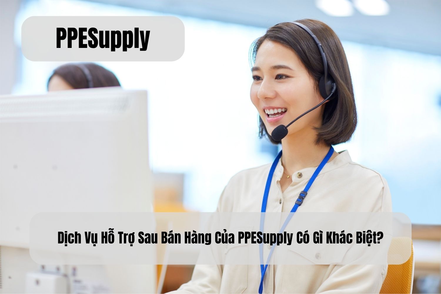 Dịch Vụ Hỗ Trợ Sau Bán Hàng Của PPESupply Có Gì Khác Biệt?