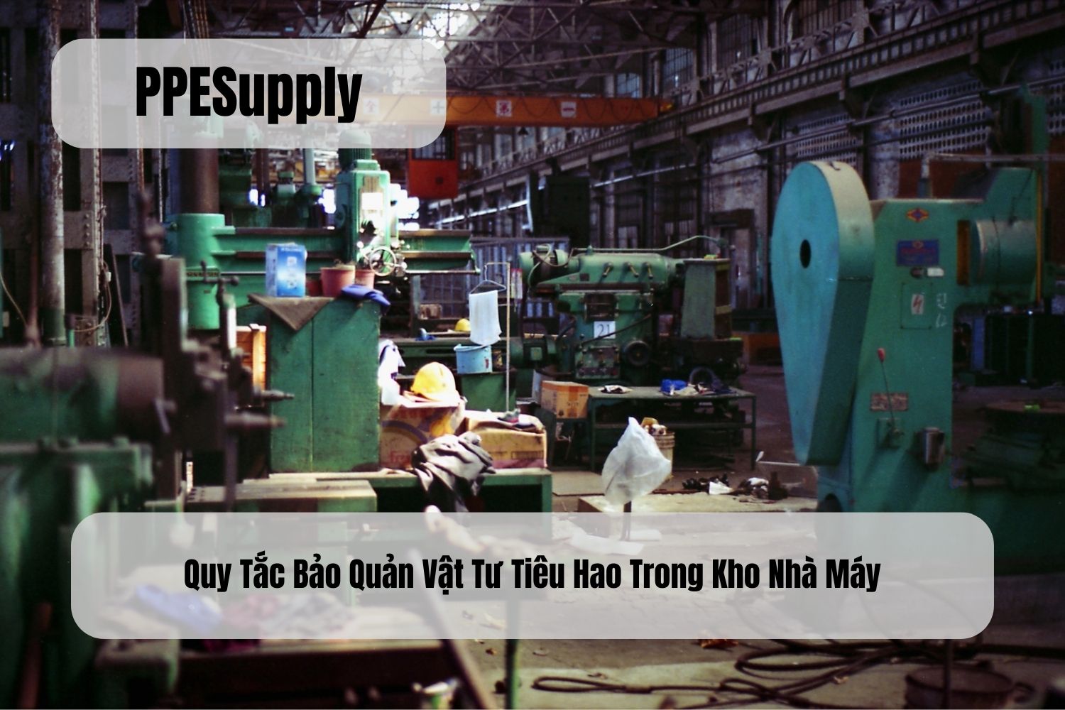 Quy Tắc Bảo Quản Vật Tư Tiêu Hao Trong Kho Nhà Máy