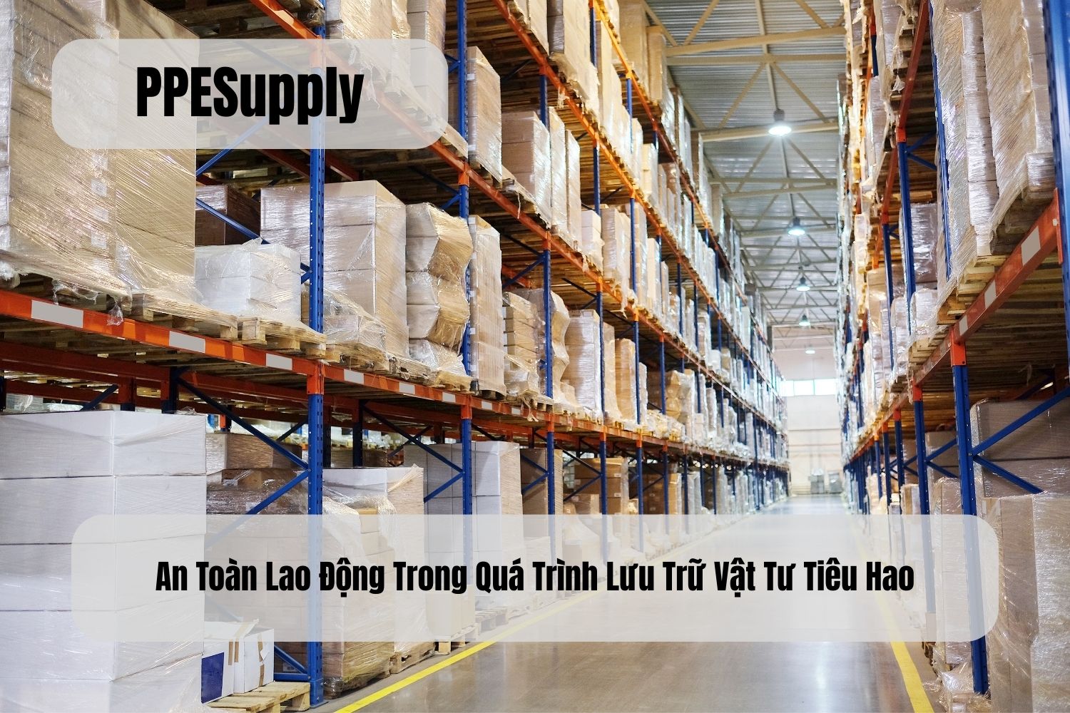 An Toàn Lao Động Trong Quá Trình Lưu Trữ Vật Tư Tiêu Hao