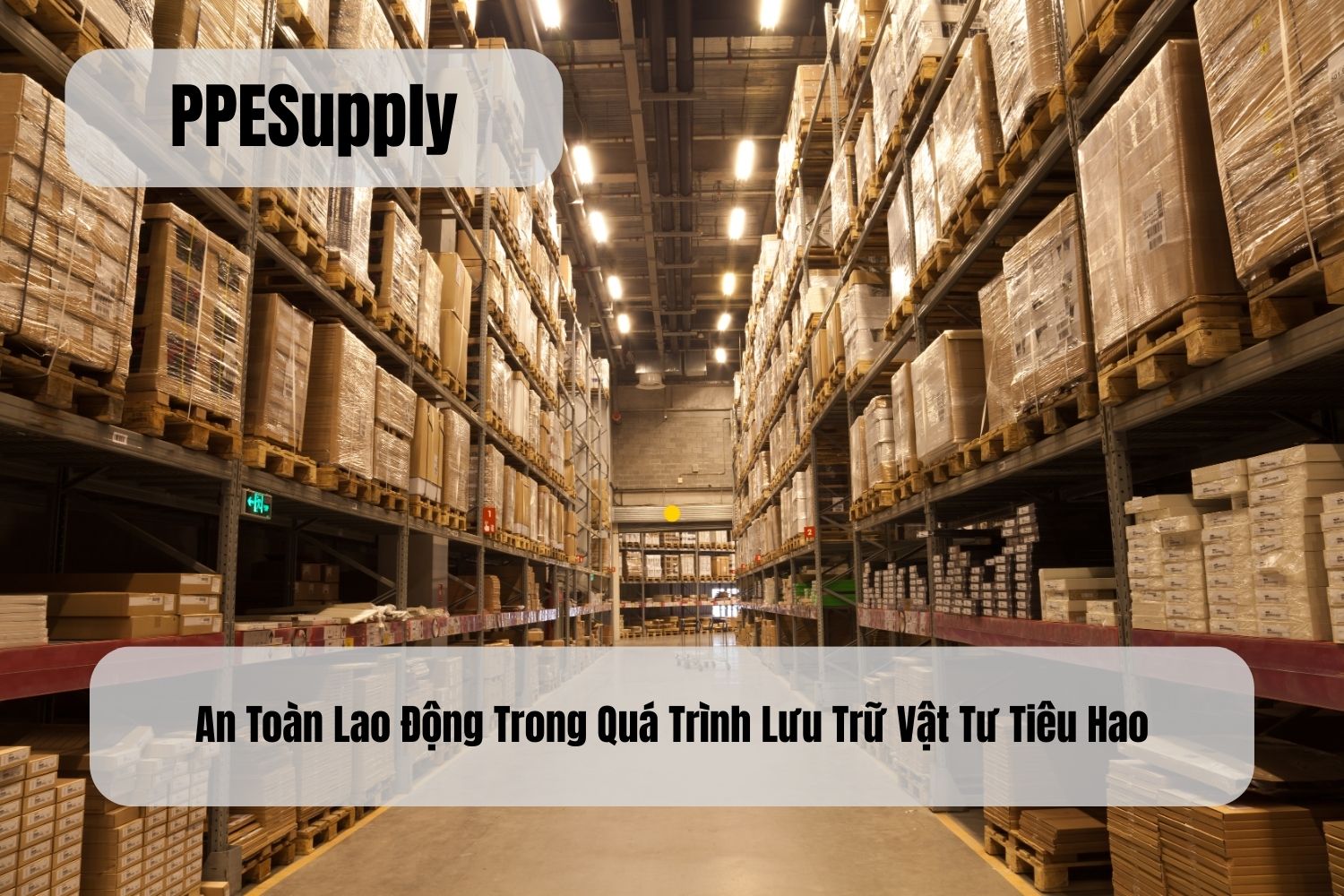 An Toàn Lao Động Trong Quá Trình Lưu Trữ Vật Tư Tiêu Hao