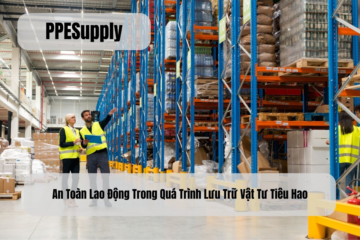 An Toàn Lao Động Trong Quá Trình Lưu Trữ Vật Tư Tiêu Hao