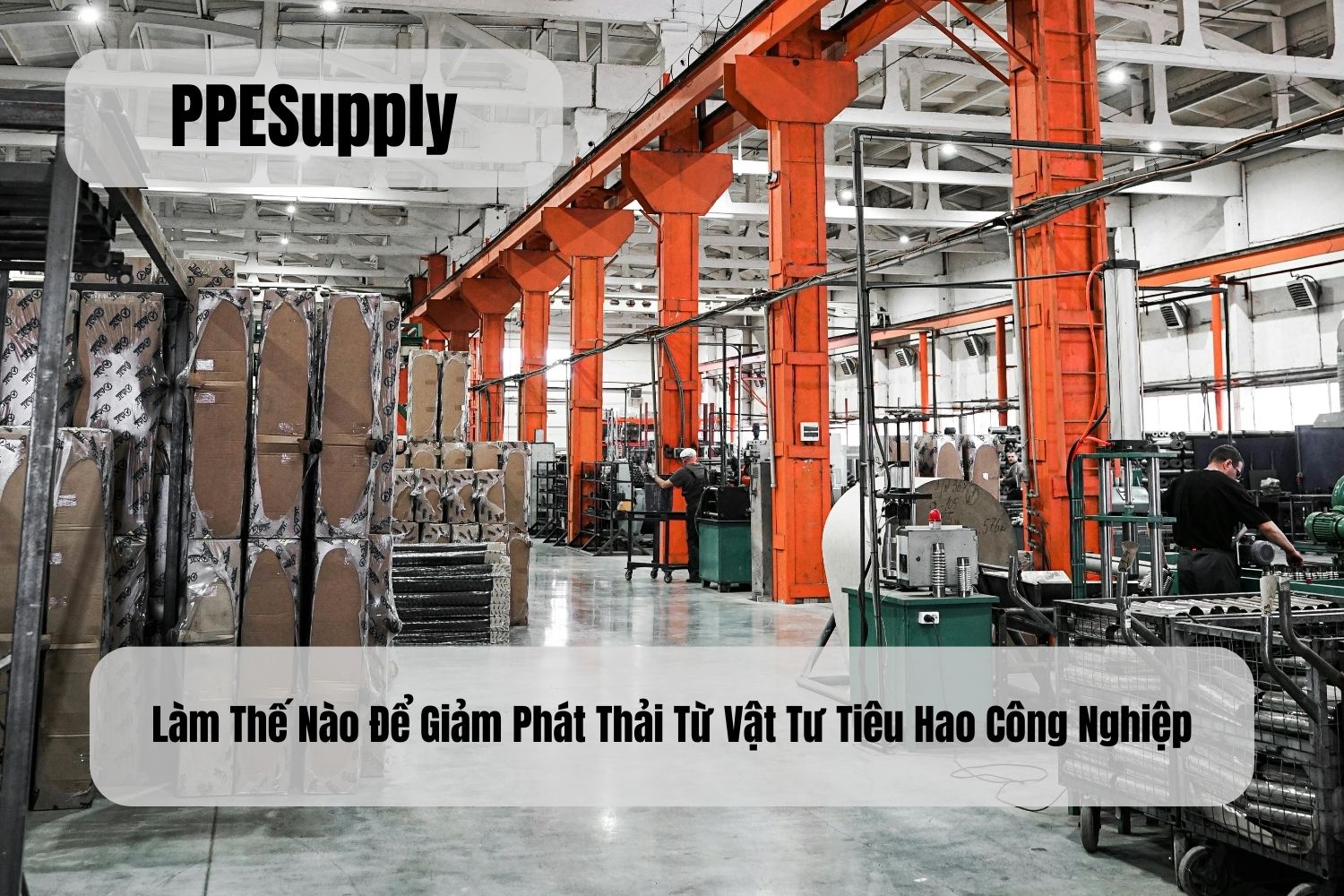 Làm Thế Nào Để Giảm Phát Thải Từ Vật Tư Tiêu Hao Công Nghiệp