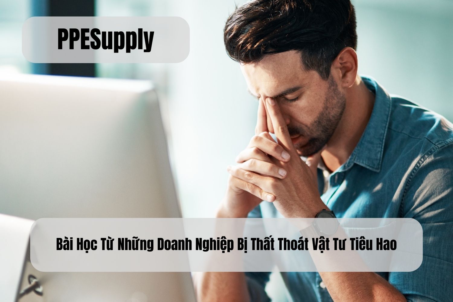 Bài Học Từ Những Doanh Nghiệp Bị Thất Thoát Vật Tư Tiêu Hao