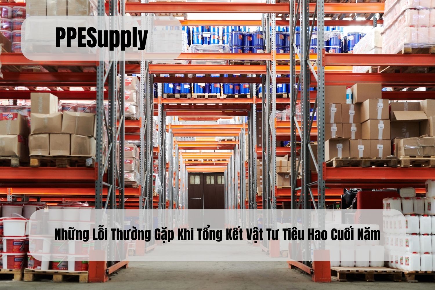 Những Lỗi Thường Gặp Khi Tổng Kết Vật Tư Tiêu Hao Cuối Năm