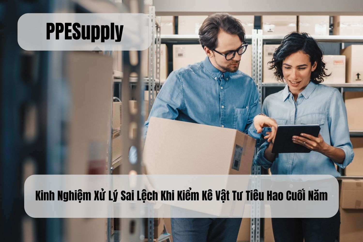 Kinh Nghiệm Xử Lý Sai Lệch Khi Kiểm Kê Vật Tư Tiêu Hao Cuối Năm