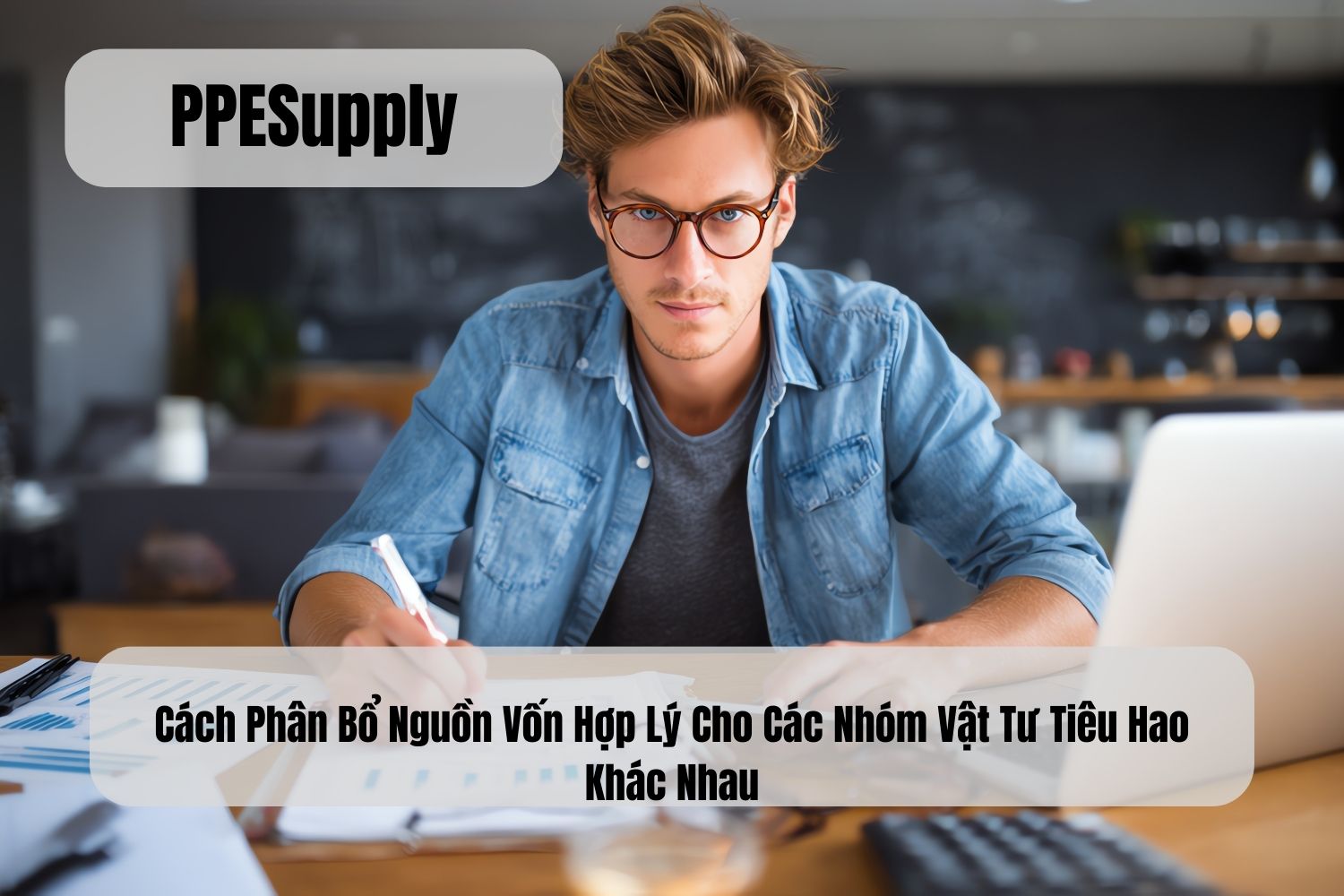 Cách Phân Bổ Nguồn Vốn Hợp Lý Cho Các Nhóm Vật Tư Tiêu Hao Khác Nhau