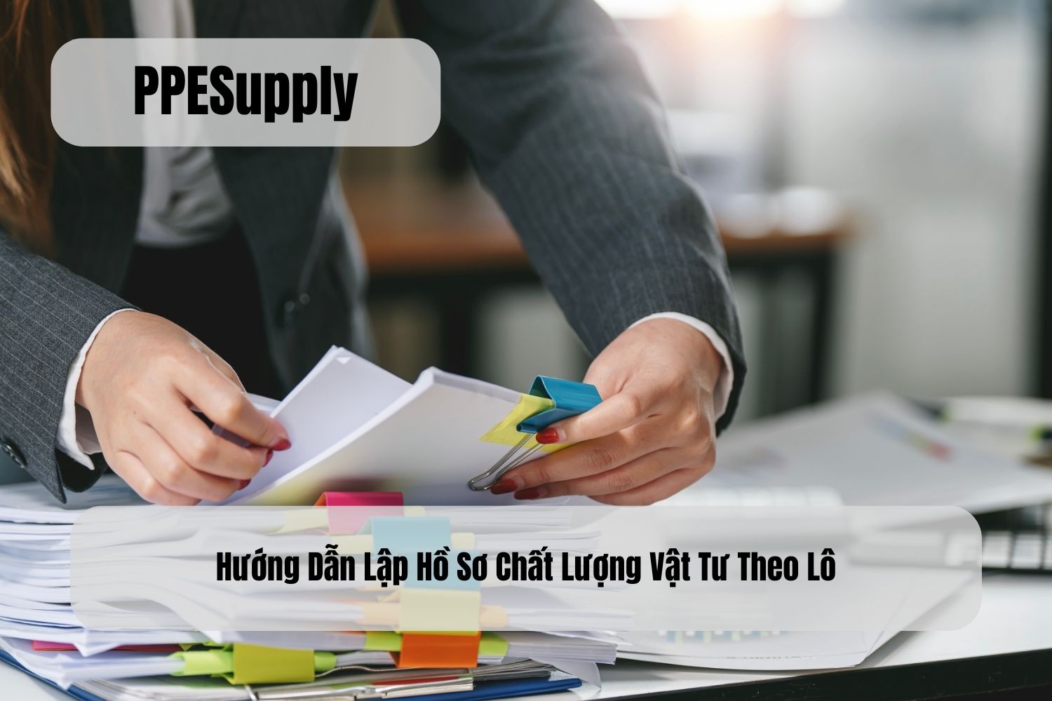 Hướng Dẫn Lập Hồ Sơ Chất Lượng Vật Tư Theo Lô