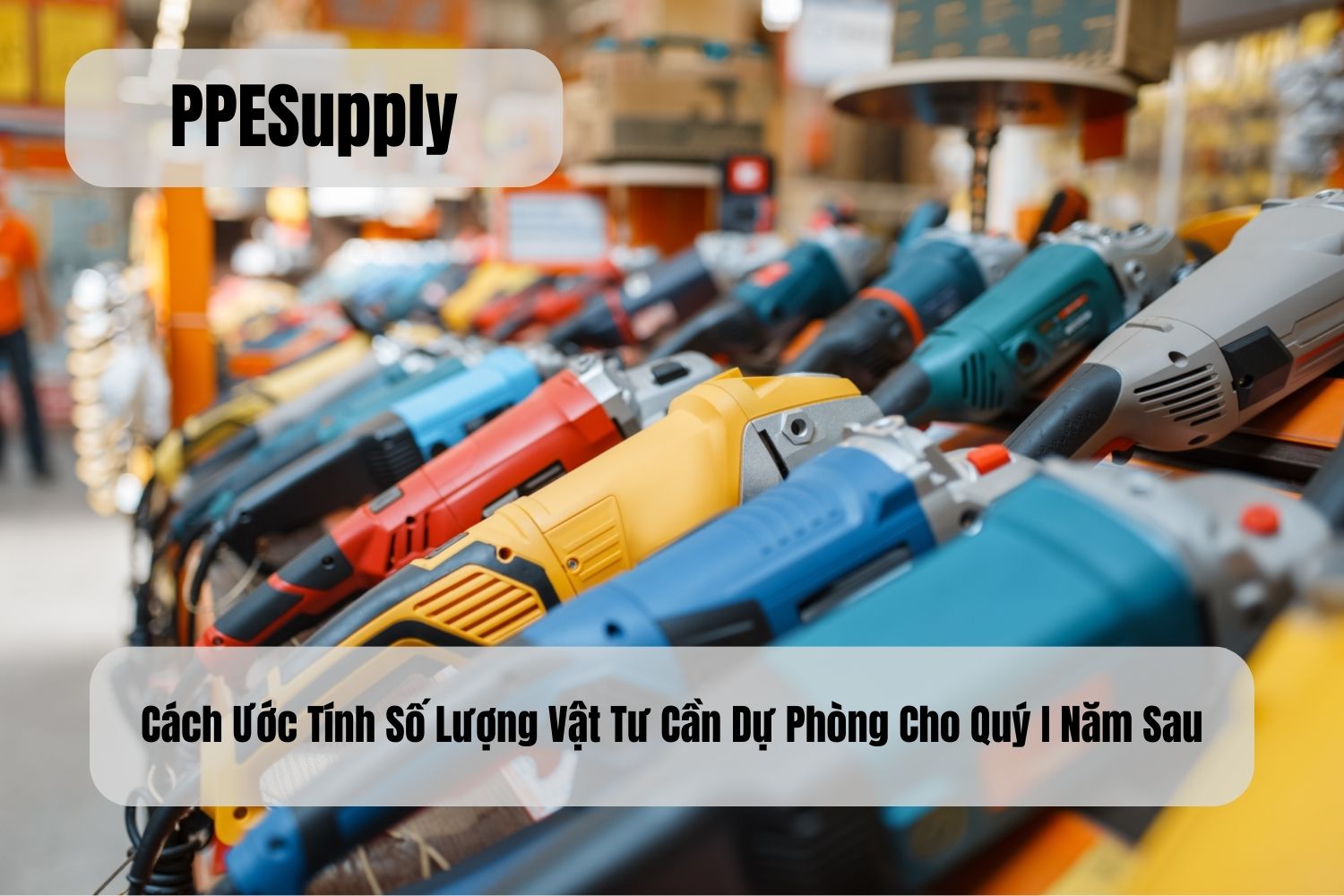 Cách Ước Tính Số Lượng Vật Tư Cần Dự Phòng Cho Quý I Năm Sau