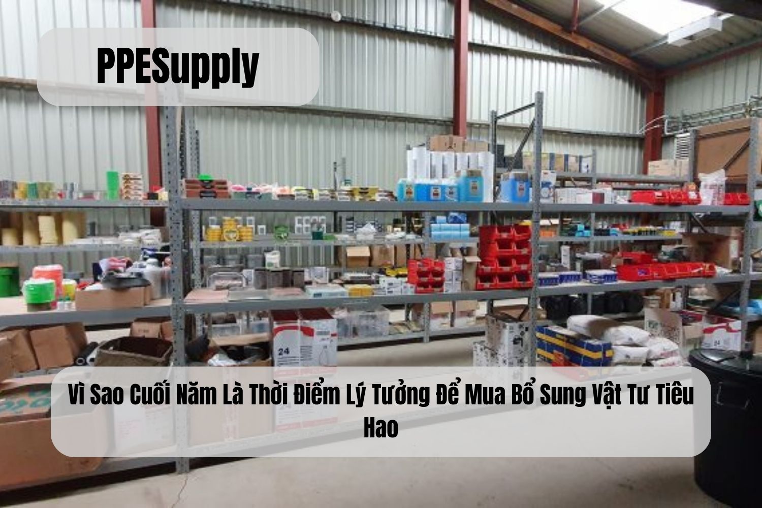 Vì Sao Cuối Năm Là Thời Điểm Lý Tưởng Để Mua Bổ Sung Vật Tư Tiêu Hao