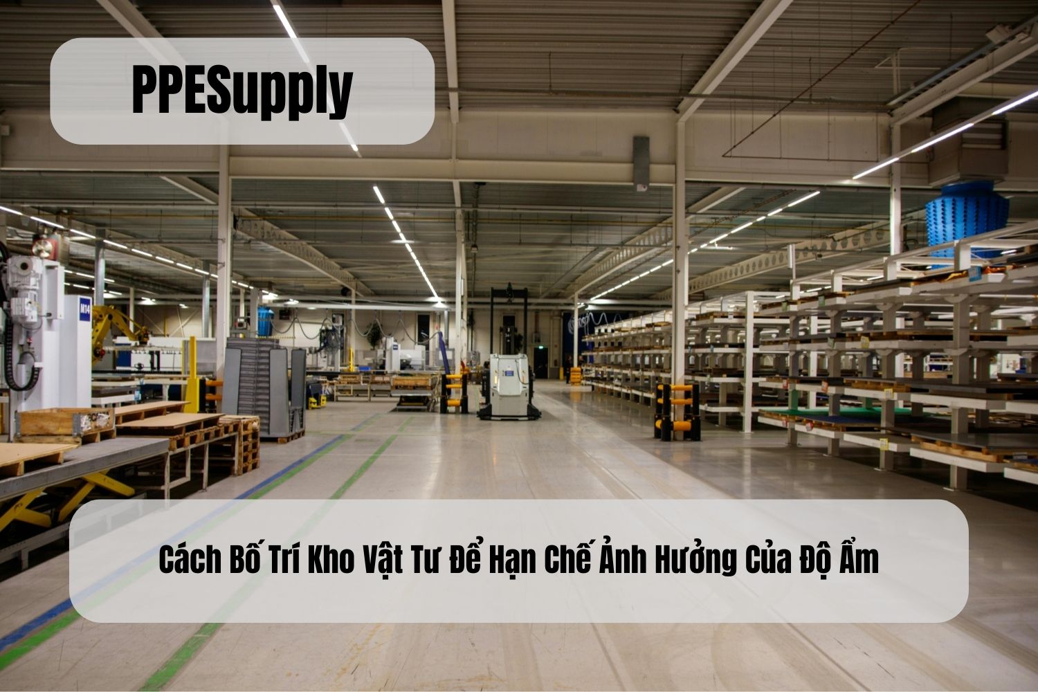 Cách Bố Trí Kho Vật Tư Để Hạn Chế Ảnh Hưởng Của Độ Ẩm