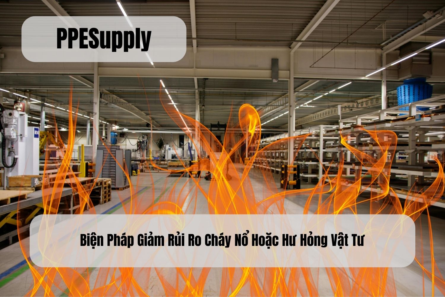 Biện Pháp Giảm Rủi Ro Cháy Nổ Hoặc Hư Hỏng Vật Tư
