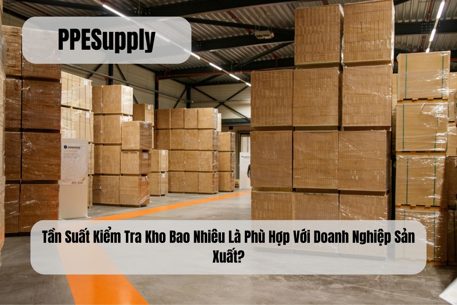 Tần Suất Kiểm Tra Kho Bao Nhiêu Là Phù Hợp Với Doanh Nghiệp Sản Xuất?