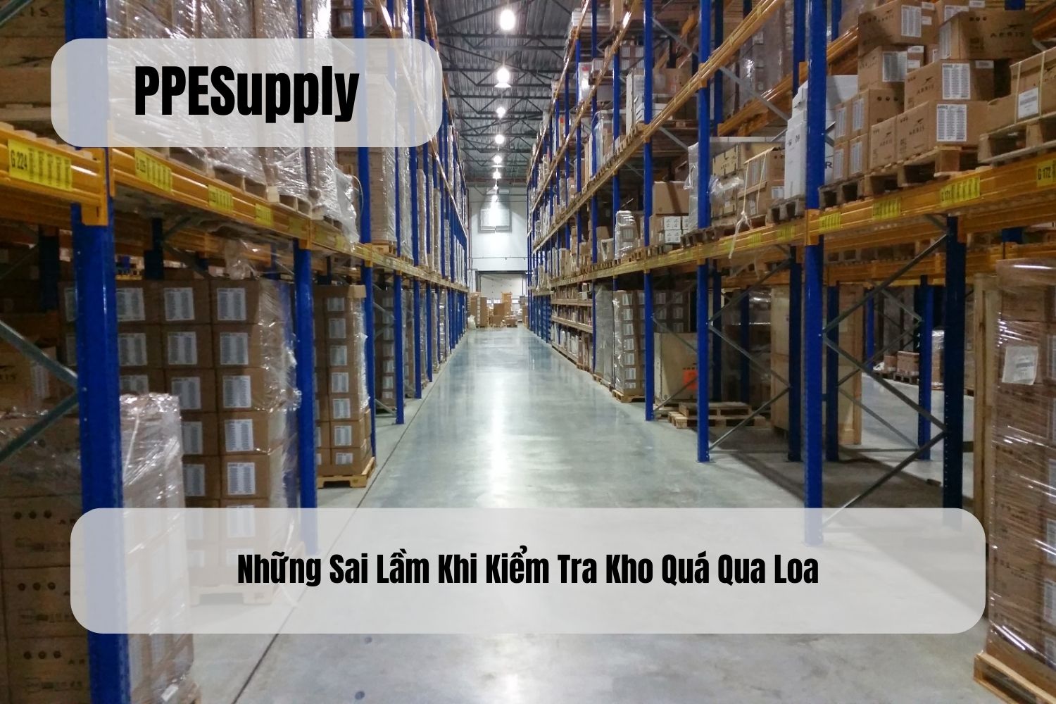 Những Sai Lầm Khi Kiểm Tra Kho Quá Qua Loa
