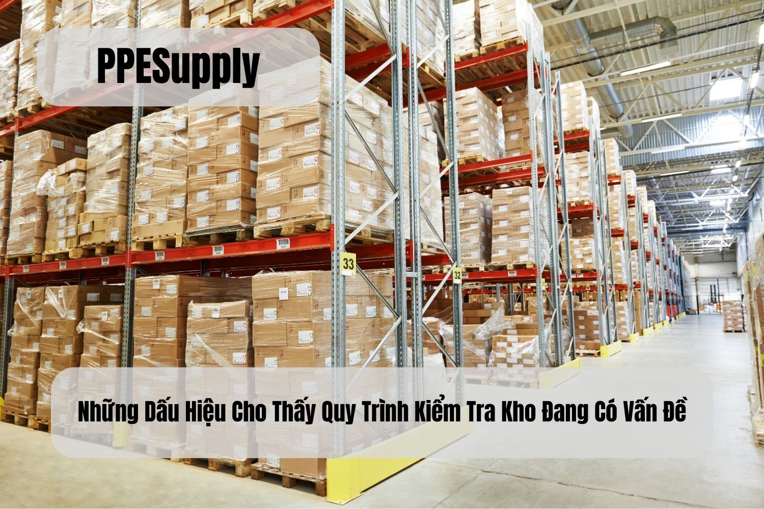 Những Dấu Hiệu Cho Thấy Quy Trình Kiểm Tra Kho Đang Có Vấn Đề