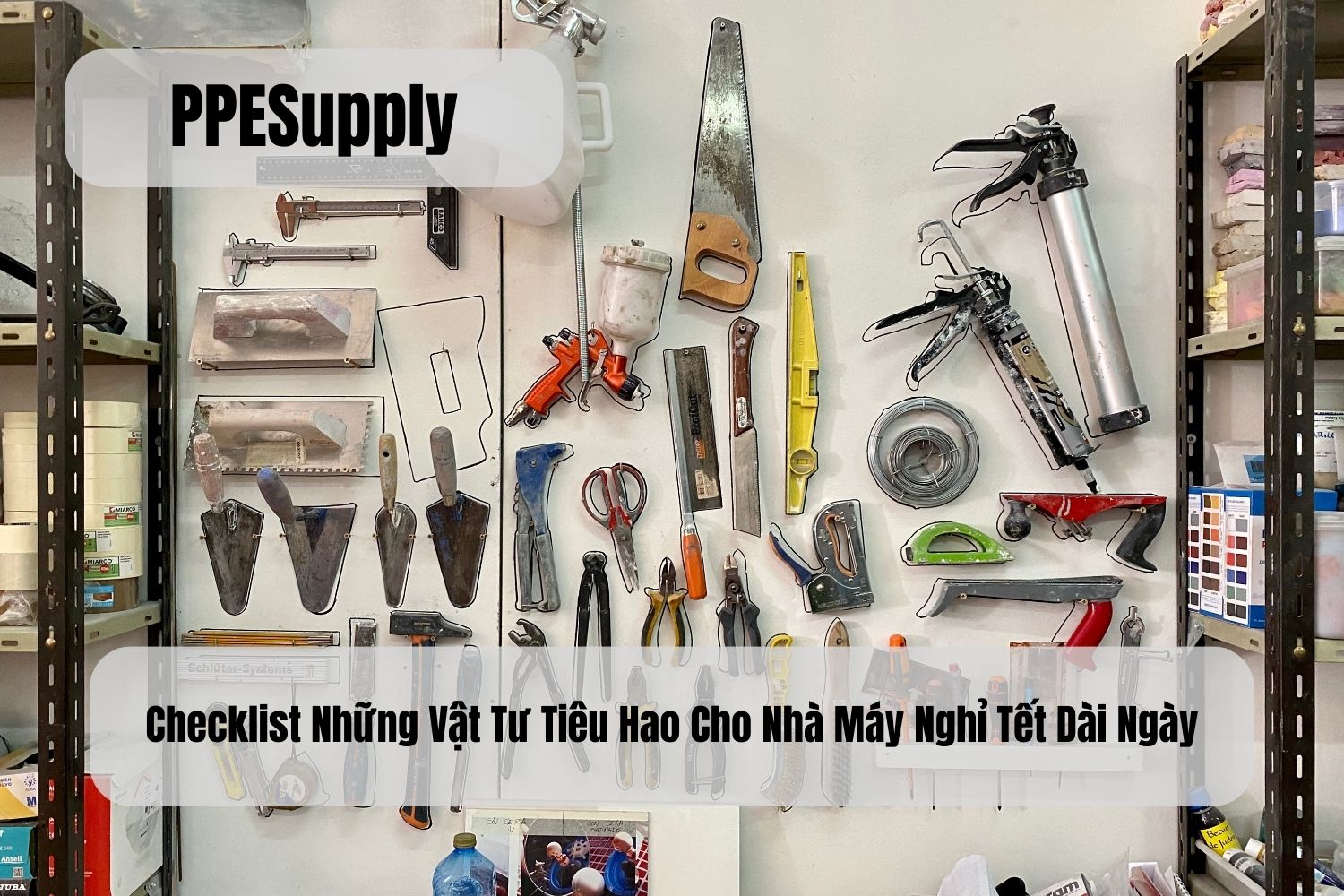 Checklist Những Vật Tư Tiêu Hao Cho Nhà Máy Nghỉ Tết Dài Ngày