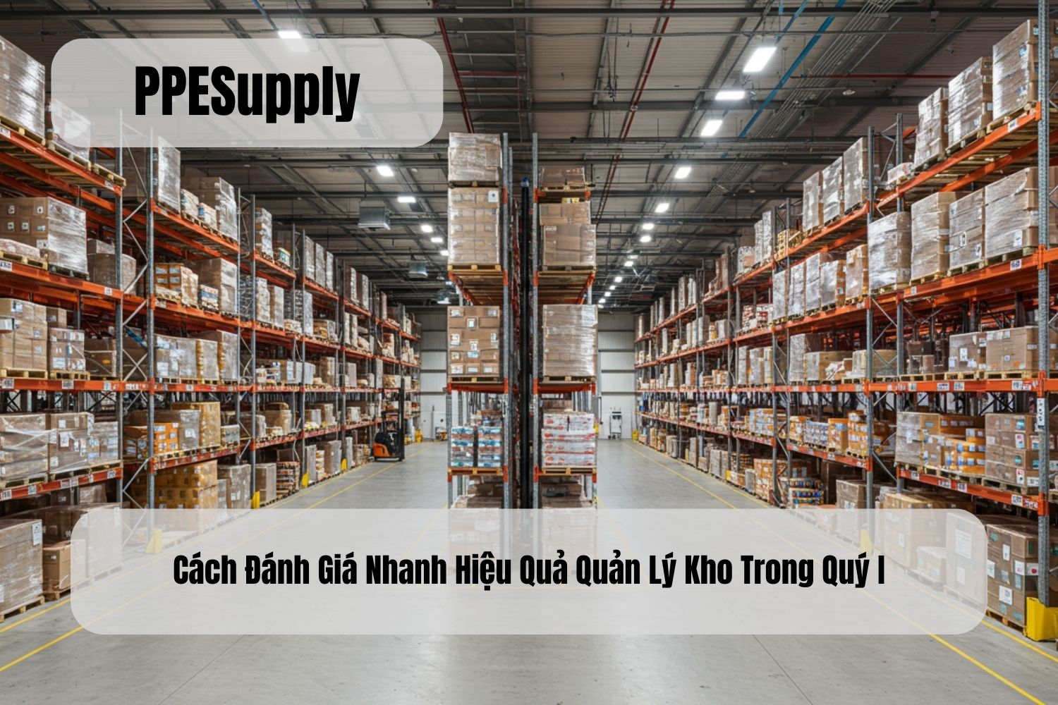 Cách Đánh Giá Nhanh Hiệu Quả Quản Lý Kho Trong Quý I