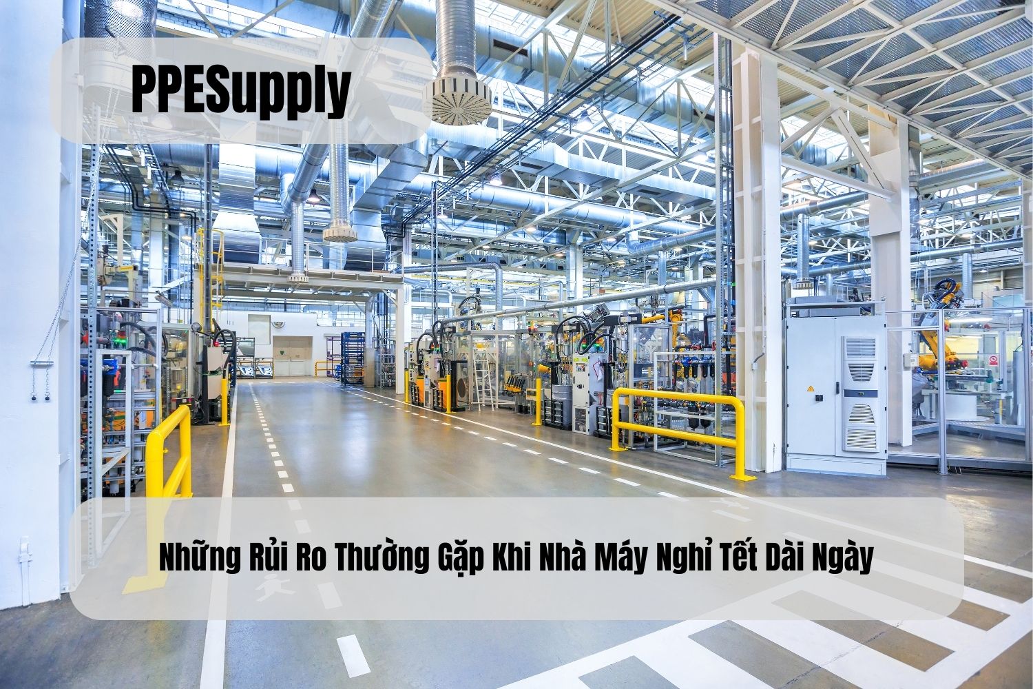 Những Rủi Ro Thường Gặp Khi Nhà Máy Nghỉ Tết Dài Ngày