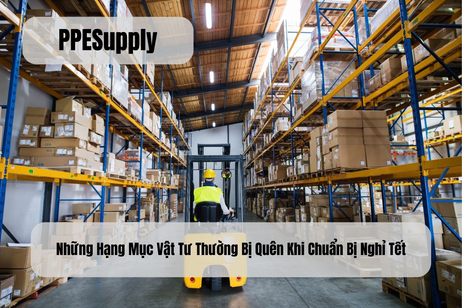 Những Hạng Mục Vật Tư Thường Bị Quên Khi Chuẩn Bị Nghỉ Tết