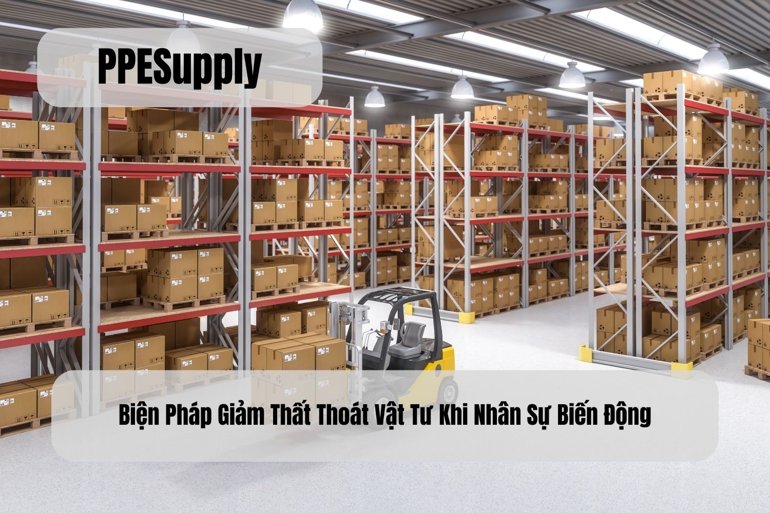 Biện Pháp Giảm Thất Thoát Vật Tư Khi Nhân Sự Biến Động 