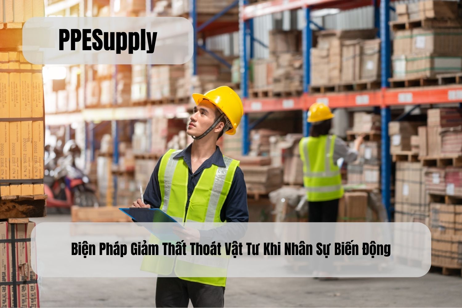 Biện Pháp Giảm Thất Thoát Vật Tư Khi Nhân Sự Biến Động 