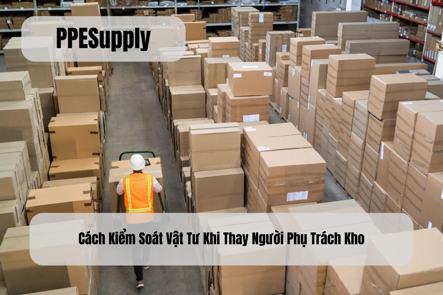 Cách Kiểm Soát Vật Tư Khi Thay Người Phụ Trách Kho