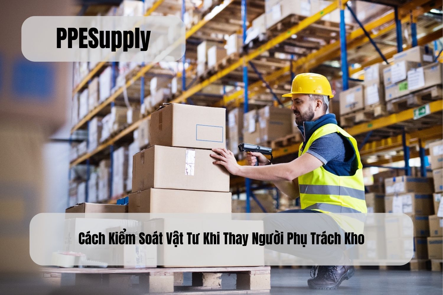 Cách Kiểm Soát Vật Tư Khi Thay Người Phụ Trách Kho