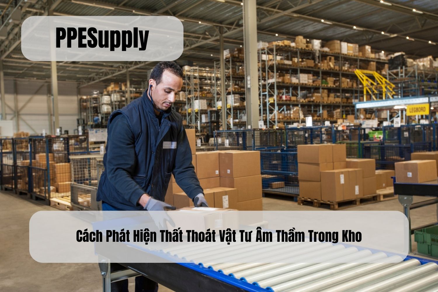 Cách Phát Hiện Thất Thoát Vật Tư Âm Thầm Trong Kho