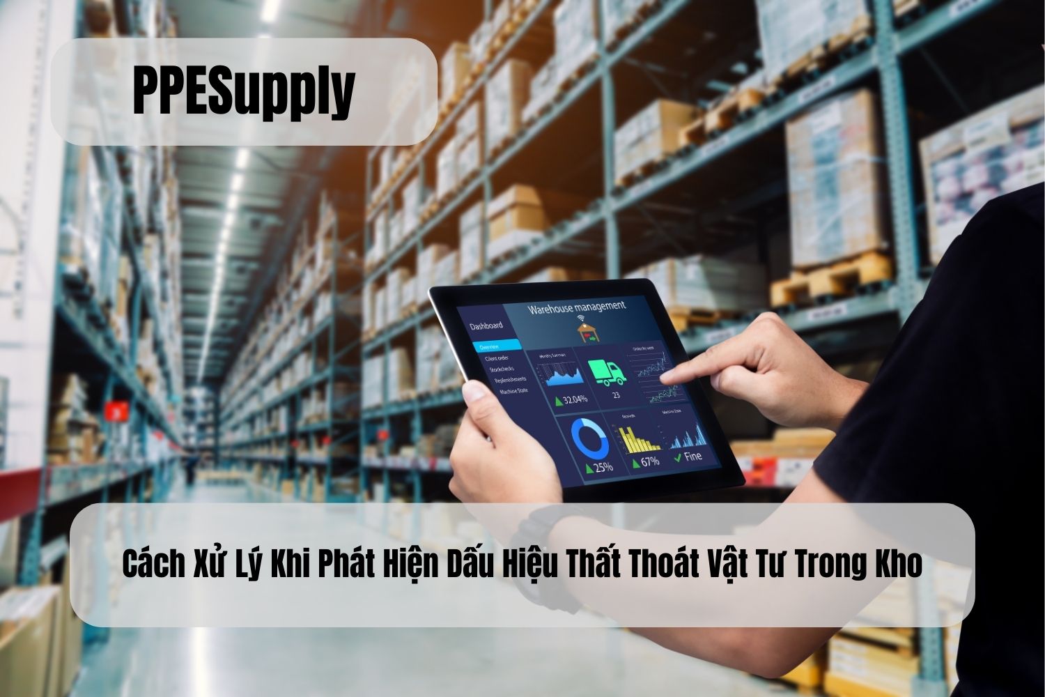 Cách Xử Lý Khi Phát Hiện Dấu Hiệu Thất Thoát Vật Tư Trong Kho