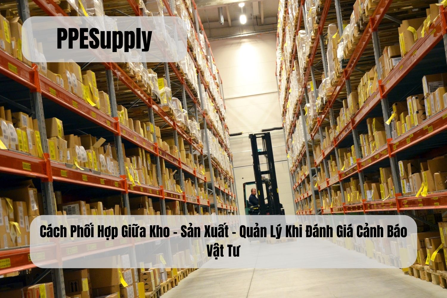 Cách Phối Hợp Giữa Kho – Sản Xuất – Quản Lý Khi Đánh Giá Cảnh Báo Vật Tư