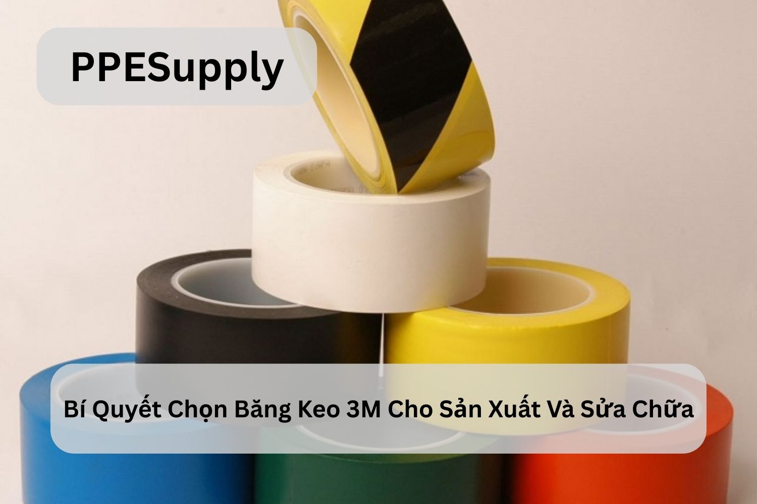 Bí Quyết Chọn Băng Keo 3M Cho Sản Xuất Và Sửa Chữa