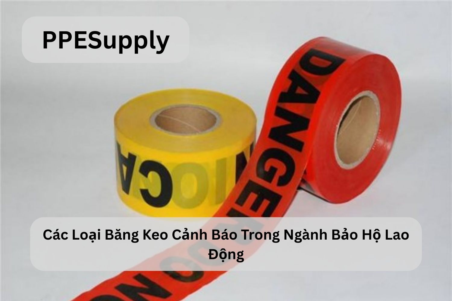 Các Loại Băng Keo Cảnh Báo Trong Ngành Bảo Hộ Lao Động