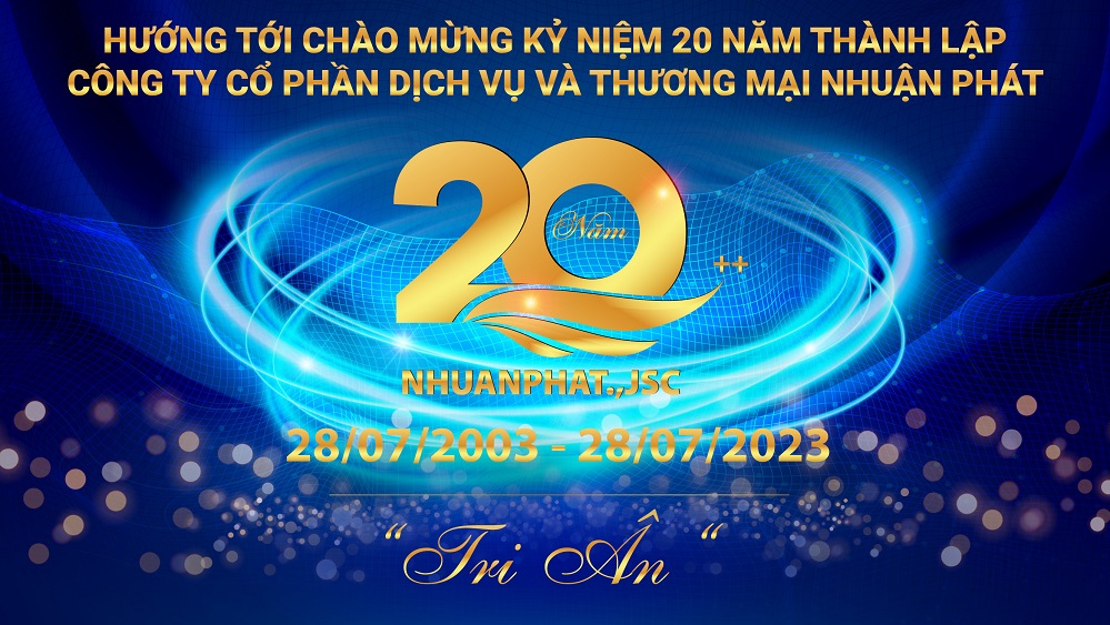 Hướng tới kỷ niệm 20 năm thành lập Công ty Dịch Vụ & Thương Mại Nhuận Phát