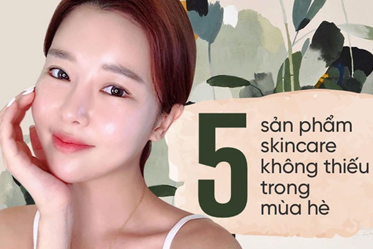 5-mon-skincare-ban-khong-the-thieu-trong-mua-he