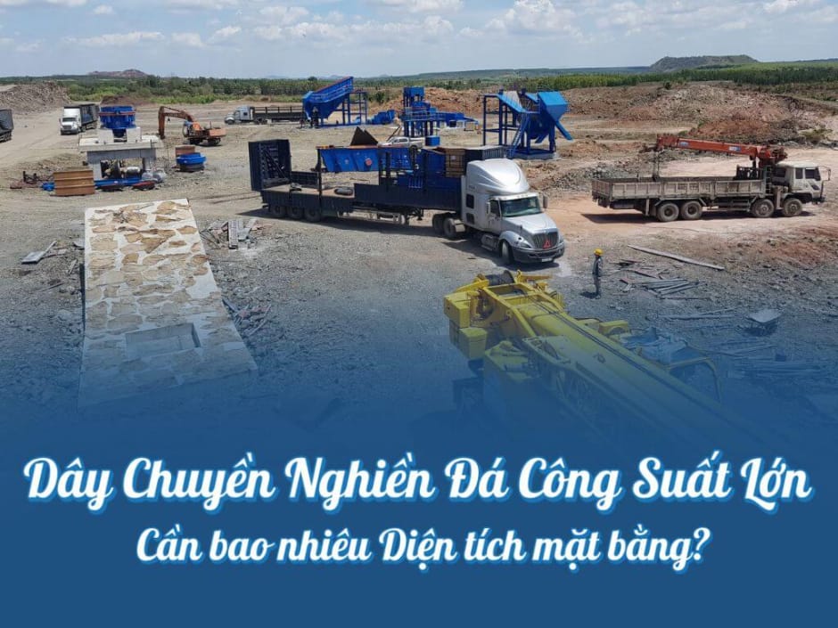Diện tích mặt bằng bao nhiêu để lắp dây chuyền nghiền đá công suất lớn?