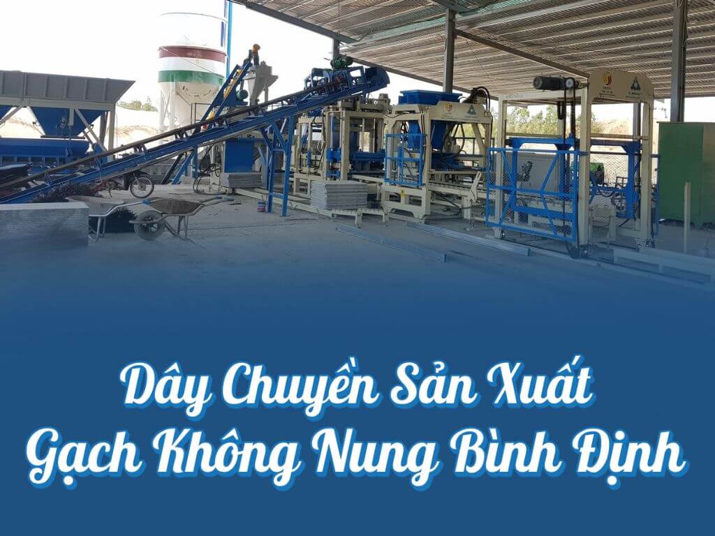 Dự Án: Dây chuyền sản xuất gạch không nung ở Bình Định