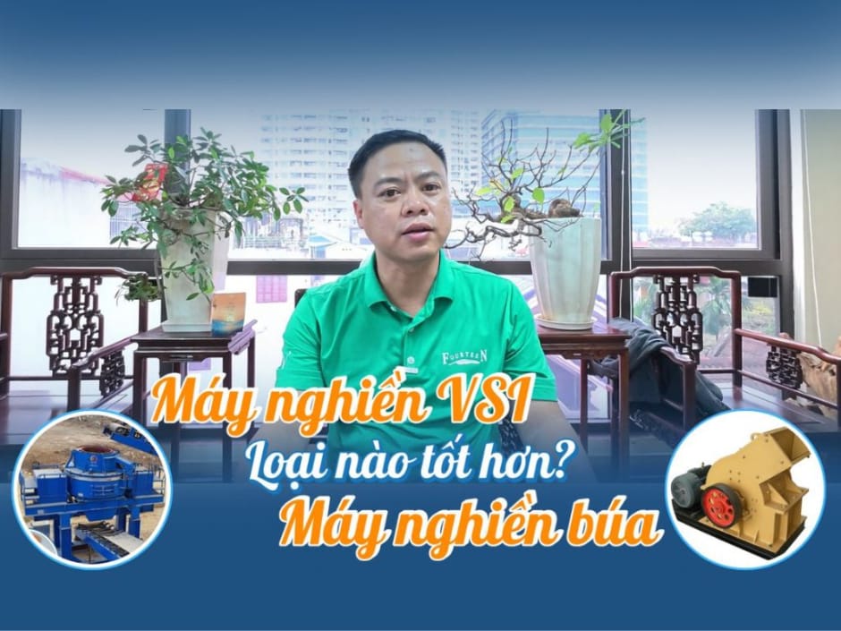 Nên dùng công nghệ VSI hay búa nghiền cát tốt hơn