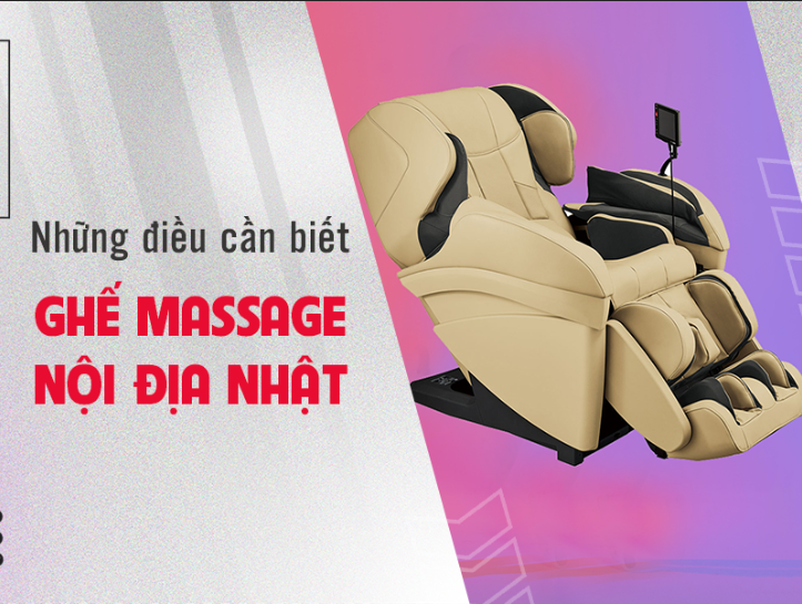 Ghế massage nội địa Nhật và những điều người dùng cần biết