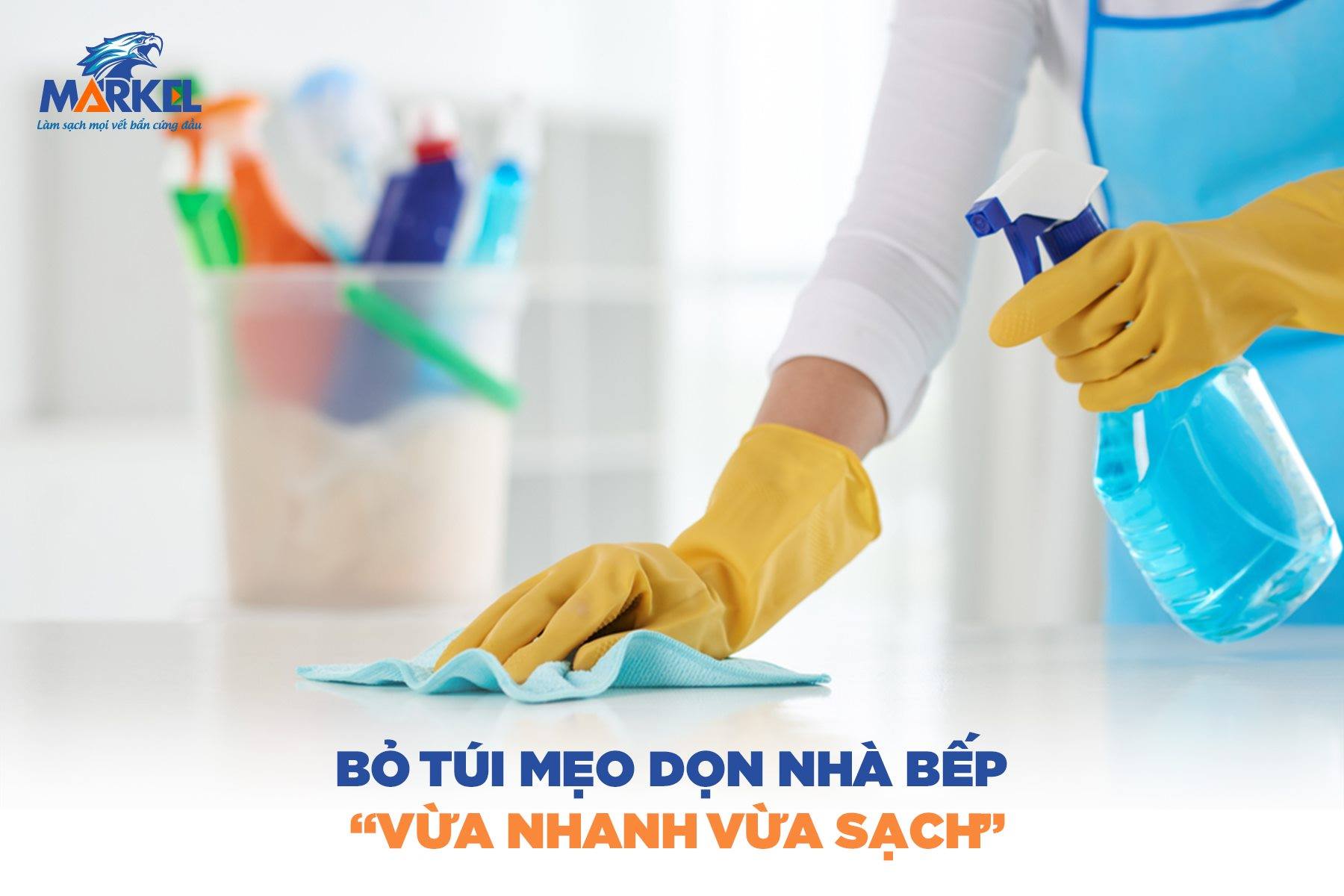 BỎ TÚI MẸO DỌN NHÀ BẾP “VỪA NHANH VỪA SẠCH”