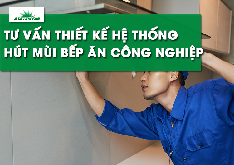 tu-van-thiet-ke-he-thong-hut-mui-cho-bep-an-cong-nghiep