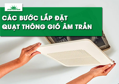 cac-buoc-lap-dat-quat-thong-gio-am-tran-chi-tiet-nhat