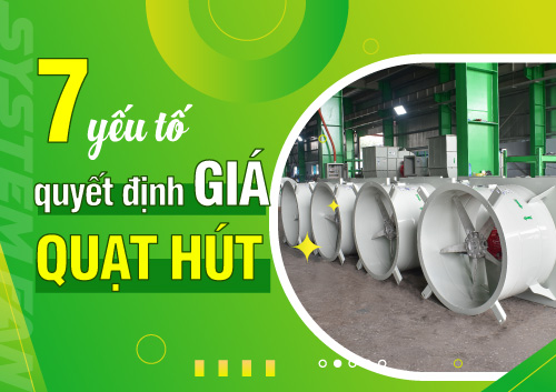 7-yeu-to-quyet-dinh-toi-gia-quat-hut-cong-nghiep